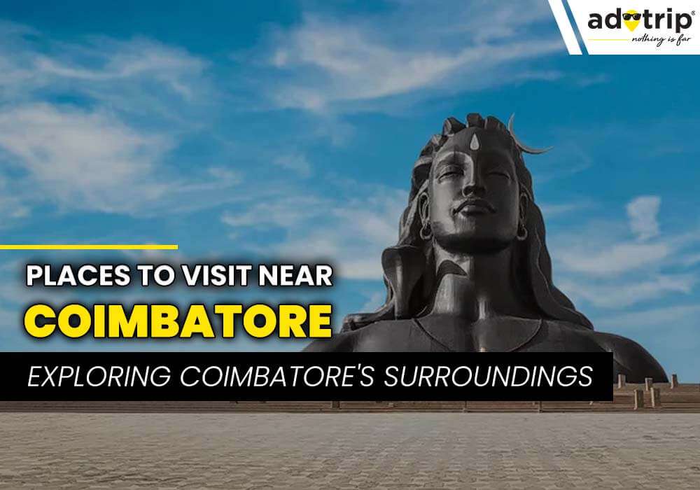 15 Best Tourist Places To Visit Near Coimbatore